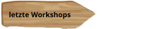 letzte Workshops
